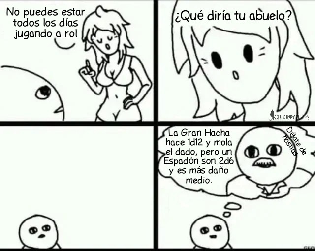 Sabiduría del abuelo. 

#memeRolero #juegosderol