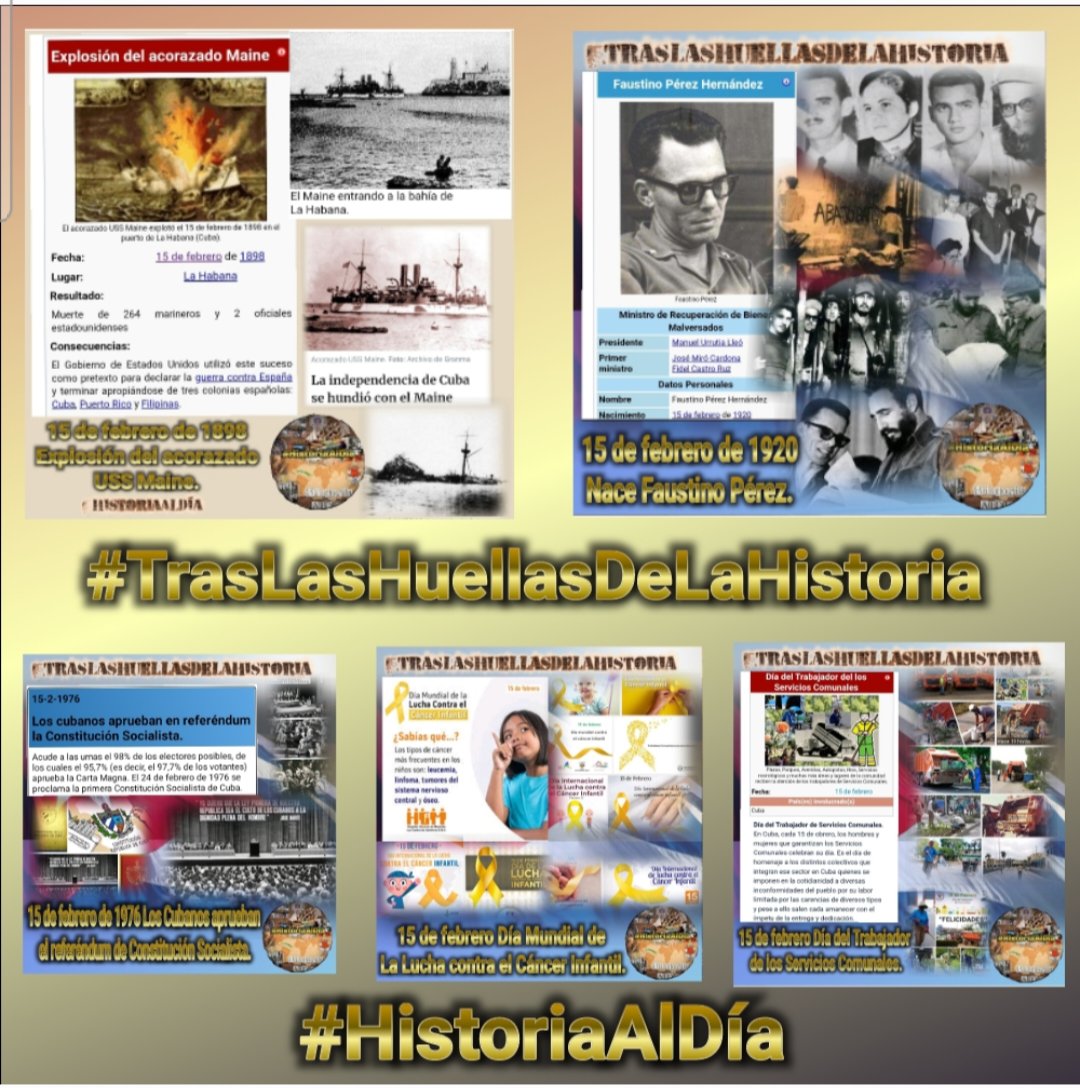 Comparte, ama♥️ y Divulga📲
la Historia📝🗓
 Efemérides del 15 de Febrero.
👣Explosión del acorazado Maine.
👣Nace Faustino Pérez.
👣Se aprueba la Constitución de 1976.
👣Día Mundial de Lucha contra el Cáncer.
👣Día de los Servicios Comunales.
#HistoriaAlDía #IzquierdaLatina