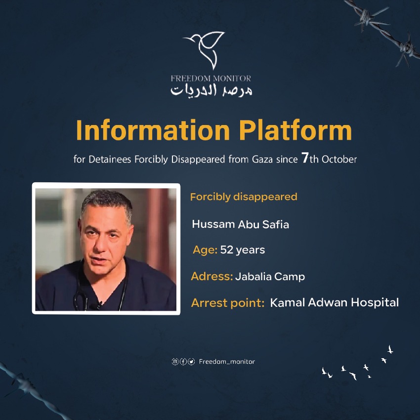 الاسم: حسام أبو صفية
العمر: 52 سنة
مكان السكن: مخيم جباليا
مكان الاعتقال: مستشفى كمال عداون

ندعوكم إلى مشاركة نموذج بيانات المخفيين قسراً مع كل عائلة غزّية تبحث عن أبنائها المخفيين بعد السابع من أكتوبر. تجدون النموذج في البايو.

#مرصد_الحريات