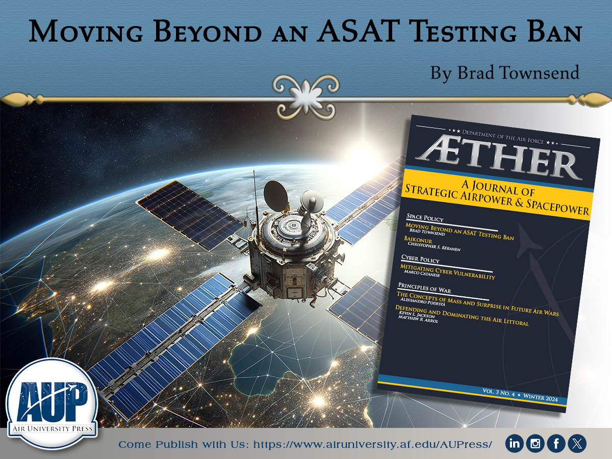 AetherJournal's tweet image. From @AetherJournal Vol 3 No 4: "Moving beyond an ASAT Testing Ban" by Brad Townsend

Read: ow.ly/hKG950UYx93
Full Journal: ow.ly/ebYr50UYx8Z

#AUPress #AUP #AirUniversity #AetherJournal #Airpower #Spacepower #Space #Policy #Cyber #War #Defense #AirLittoral #USAF