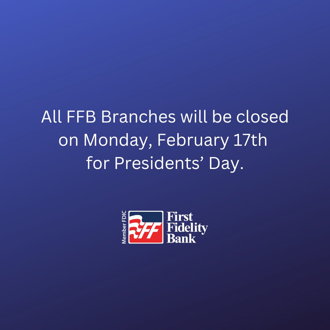 All FFB Branches will be closed for Presidents' Day on Monday, February 17th.