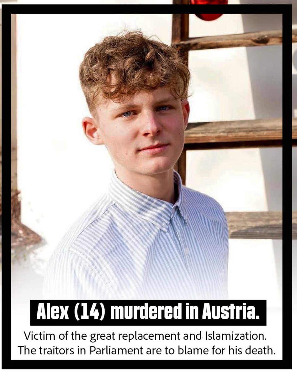 ExploringAlway's tweet photo. Austria 🇦🇹 (unverified)
14 yr old Alex, the victim of the Islamic terror that the ÖVP, SPÖ, Greens and NEOS have brought into the country.
>MS.
#AustrianAttack #GBNews #LBC https://t.co/VNm6CRFRax