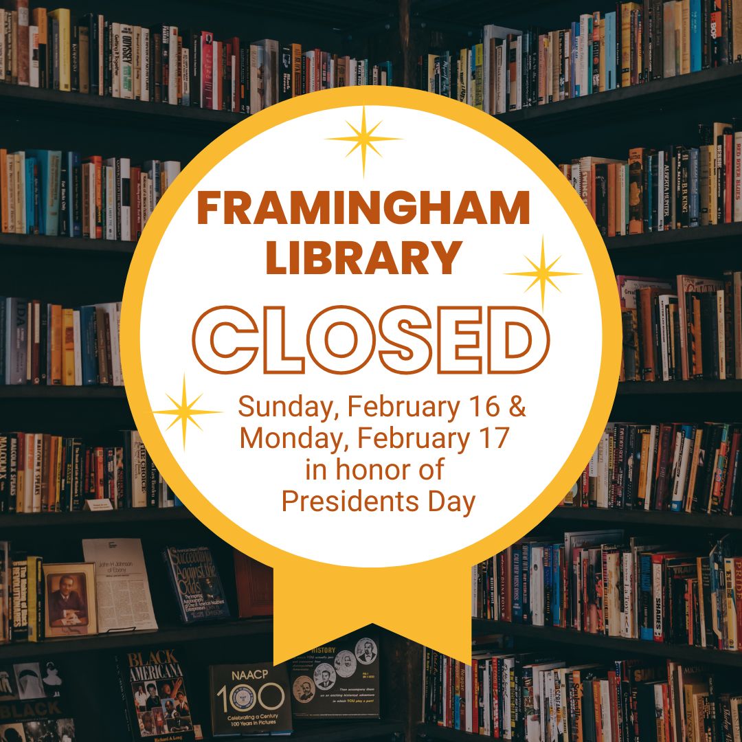 Framiingham Public Library - main &amp; branch - both closed TODAY &amp; Monday.