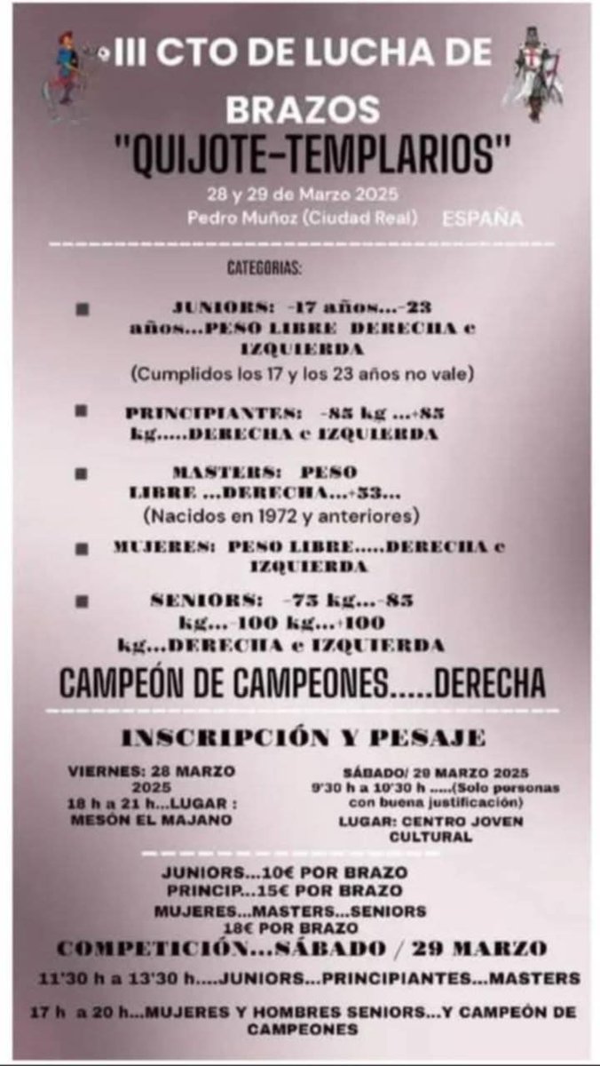 III Armwrestling Championship 
QUIJOTE-TEMPLARIOS
March 28, 29- 2025
Pedro-Muñoz (Ciudad Real)
Spain 
#luchadebrazos #armwrestling #CiudadReal #pedromuñoz