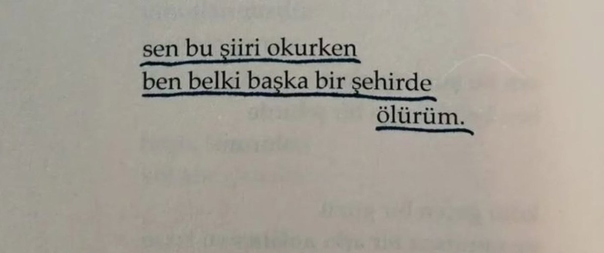 Sen bu şiiri okurken 
Ben belki başka bir şehirde ölürüm.