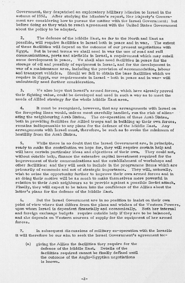 kennardmatt's tweet photo. Secret British document from 1953—five years after Israel was created—lays out clearly how the European settler colony was set up as the strategic outpost of the Anglo-American empire in Middle East.  

🚨 "The defence of the Middle East will require facilities in Israel in peace and war." 

🚨 "We hope Israel's armed forces could be developed and used in such a way as to meet the needs of Allied strategy for the whole Middle East area." 

🚨 "The Israel Government are in no position to insist on their own point of view where that differs from the plans and wishes of the Western Powers, upon whom Israel is dependent financially and economically."

🚨 "Israel must give the Allies the facilities they require for the defence of the Middle East."

🚨 "Israel must make available [military] formations for employment outside Israel according to plans for the defence of the Middle East."

🚨 "In return, Western Powers will examine sympathetically Israel's requests for the arms and equipment necessary to enable her to play her correct role."

🚨 "Western help should be concentrated mainly on the building up of Israel's airforce."