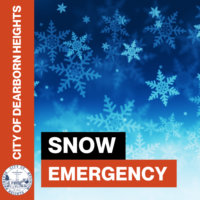 A Snow Emergency for the City of Dearborn Heights will be in effect from 4 a.m. Monday (2/17) until noon Tuesday (2/18). Sirens will be activated citywide to signal its start.  Updates and CODE RED alerts will be provided as warranted. Thank you for your cooperation.