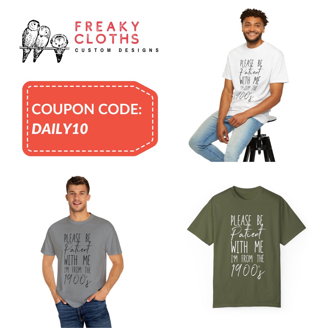 New Drop + Discount
🚨 NEW DROP! 🚨 The "Please Be Patient With Me, I'm From the 1900s" tee is here! 😆 Soft, vintage-dyed &amp; packed with nostalgia.

🔥 10% OFF THIS WEEK ONLY with code: DAILY10🔥

Get yours now! ⏳👉 freakycloths.com/product/please…

#1900sKid #ThrowbackTee
