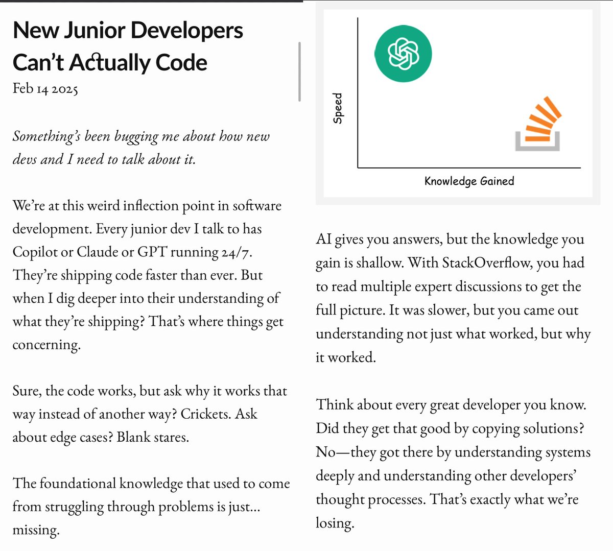 New junior developers can't actually code.

Fantastic blog where the author argues that AI is preventing devs from understanding anything

Unlike the internet which only replaced fact lookups but adds explanations, AI replaces all reasoning.