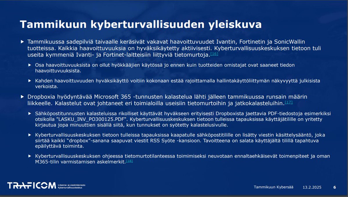 Tammikuun <a href="/CERTFI/">Traficomin Kyberturvallisuuskeskus</a>  kybersää on julkaistu. Keskeisenä uhkana korostui haavoittuvuuksien erittäin nopea hyödyntäminen. Osaa hyödynnettiin jo ennen kuin niistä oli tullut tieto edes valmistajalle. Tämä korostaa muiden suojautumiskeinojen merkitystä.

kyberturvallisuuskeskus.fi/sites/default/…