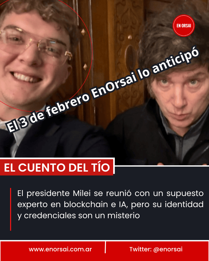 EnOrsai's tweet photo. ¡El 3 de febrero EnOrsai lo anticipó!
El cuento del tío: El presidente Milei se reunió con un supuesto experto en blockchain e IA, pero su identidad y credenciales son un misterio

https://t.co/fqJxGgfPd3 https://t.co/gjA7g61JOP