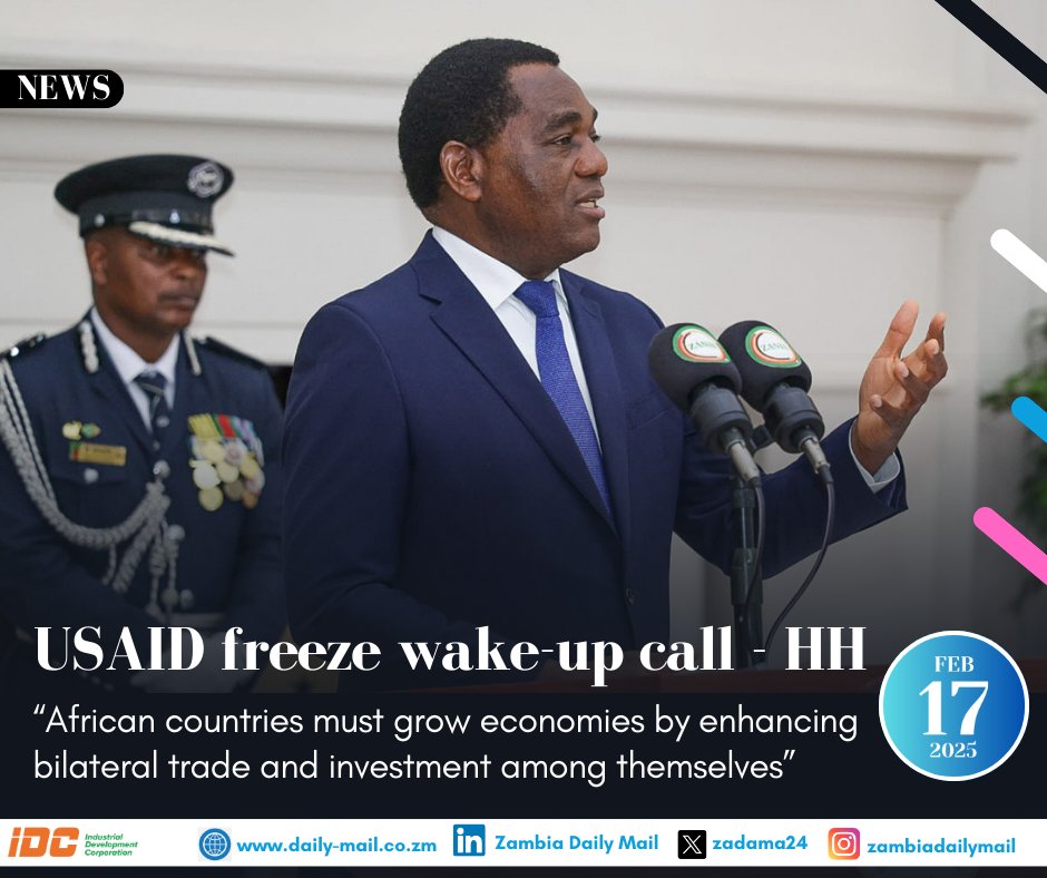 PRESIDENT Hakainde Hichilema says suspension of United States Agency for International Development (USAID) programmes globally by the Trump administration is long overdue and a wake up call for African countries to grow their economies by enhancing bilateral trade and investment