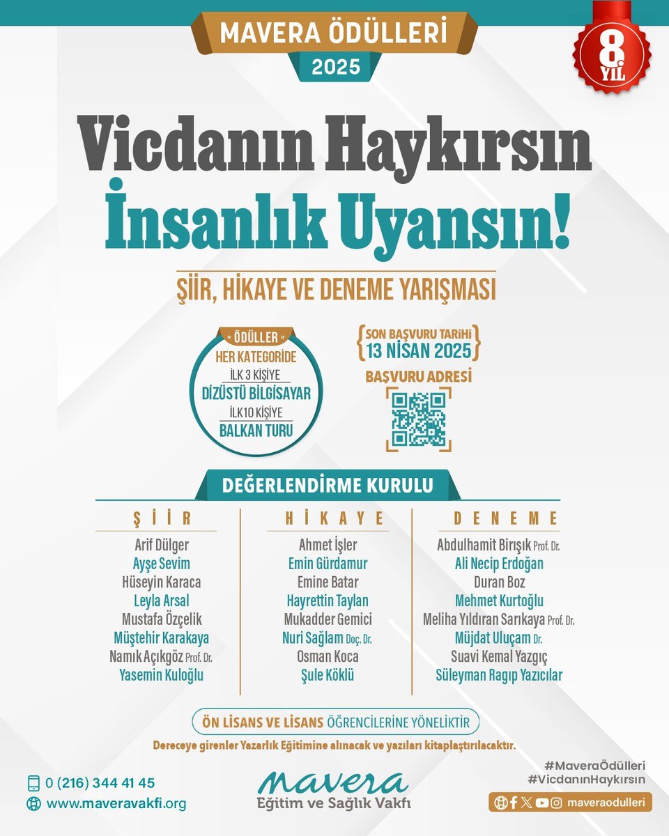 maveraodulleri's tweet photo. Mavera Ödülleri 2025 Başlıyor! 

“Vicdanın Haykırsın, İnsanlık Uyansın!” temasıyla gerçekleştireceğimiz Mavera Ödülleri yarışmamızı, geçen yıl olduğu gibi bu yıl da Şiir, Hikaye ve Deneme olmak üzere üç kulvarda düzenliyoruz.

Her branşta ilk ona giren öğrencilerimize Balkan Turu, ayrıca ilk üçe girenlere dizüstü bilgisayar hediye ediyoruz. Bunun yanı sıra, dereceye giren yarışmacılarımıza yazarlık eğitimi vererek eserlerini kitaplaştırıyoruz.

Gençlerimizin düşünce dünyalarını ve yeteneklerini kalem aracılığıyla gündeme taşımayı amaçladığımız yarışmamız hakkında detaylı bilgi almak için web sitemizi ve sosyal medya hesaplarımızı takip edebilirsiniz.

Detaylı bilgi ve başvuru için;
https://t.co/KFlVZY5D29 

#MaveraÖdülleri
#VicdanınHaykırsın