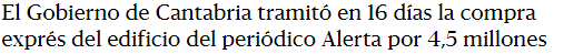 Para que luego digan que la Administración es lenta: 16 días para comprar el edificio del "periódico" -por llamarlo algo- ALERTA.
Cuando no te den tu licencia de primera ocupación o de actividad en 5 o 6 meses acuerdate de ALERTA y Gema