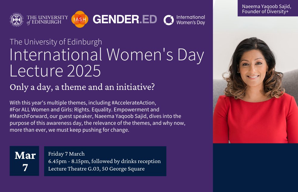 GENDER.ED @ University of Edinburgh (@uoe_gender_ed) on Twitter photo <a href="/IASH_Edinburgh/">IASH, Edinburgh</a> and GENDER.ED bring you this year's International Women's Day Lecture, delivered by Naeema Yaqoob Sajid:
‘Only a day, a theme and an initiative?’
7 March, 6.45-8.15pm
#MarchForward #AccelerateAction #IWD
Register: edin.ac/4gvuvbb <a href="/IASH_Edinburgh/">IASH, Edinburgh</a> and GENDER.ED bring you this year's International Women's Day Lecture, delivered by Naeema Yaqoob Sajid:
‘Only a day, a theme and an initiative?’
7 March, 6.45-8.15pm
#MarchForward #AccelerateAction #IWD
Register: edin.ac/4gvuvbb