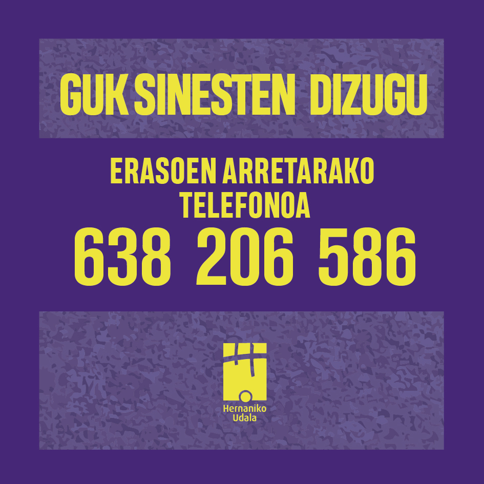🟣 ERASOEN ARRETARAKO TELEFONOA 🟣
➡ Txotx garaian, otsaileko eta martxoko ostiraletan eta larunbatetan 18:00etatik 06:00etara ⬅
🔥 GUK SINESTEN DIZUGU 🔥

[ESP] 🟣 TELÉFONO DE ATENCIÓN A AGRESIONES
➡ En temporada de txotx, viernes y sábados de febrero y marzo de 18:00 a 06:00