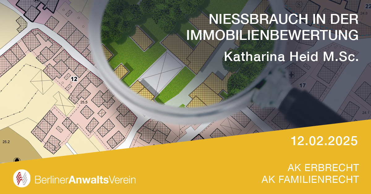 Nießbrauch in der Immobilienbewertung. Seminar mit Katharina Heid M. Sc., am 12.02.2025 von 18.00 – 20.00, 2 Std. FAO, für  BAV-Mitglieder kostenlos, AK #Erbrecht, AK #Familienrecht. Anmeldung &amp; Infos: berliner-anwaltsverein.de/de/veranstaltu…