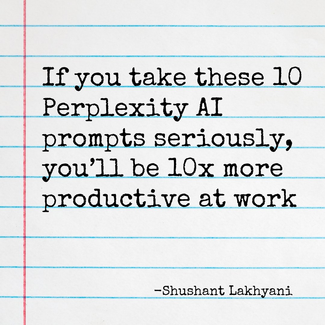 If you take these 10 Perplexity AI prompts seriously, you’ll be 10x more productive at work: 👇