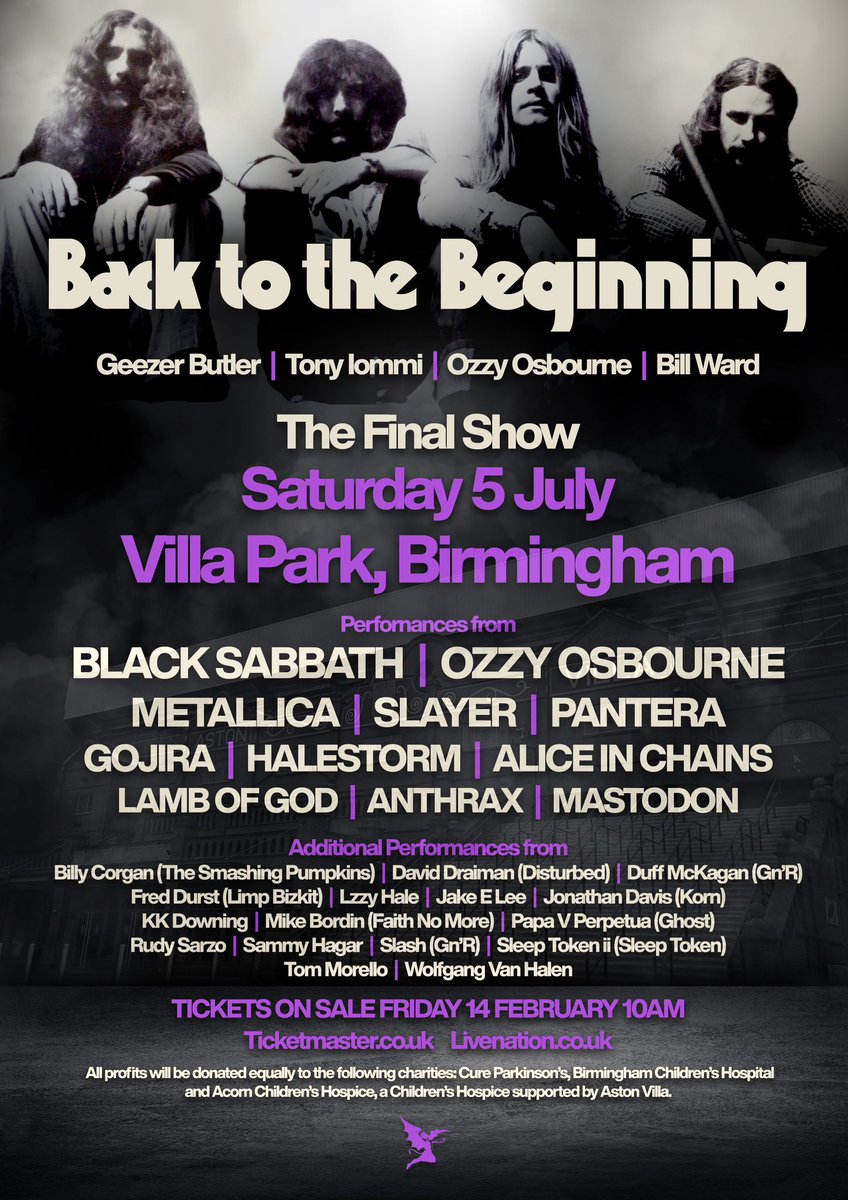 BlackSabbath (@blacksabbath) on Twitter photo Black Sabbath Announce âBack To The Beginningâ
Icons of Metal come together to celebrate
<a href="/OzzyOsbourne/">Ozzy Osbourne</a>âs Final Performance
July 5th at Villa Park
All Profits From The Show Will Be SHARED EQUALLY BETWEEN Cure Parkinsonâs, Birmingham Childrenâs Hospital and Acorn Childrenâs Black Sabbath Announce âBack To The Beginningâ
Icons of Metal come together to celebrate
<a href="/OzzyOsbourne/">Ozzy Osbourne</a>âs Final Performance
July 5th at Villa Park
All Profits From The Show Will Be SHARED EQUALLY BETWEEN Cure Parkinsonâs, Birmingham Childrenâs Hospital and Acorn Childrenâs