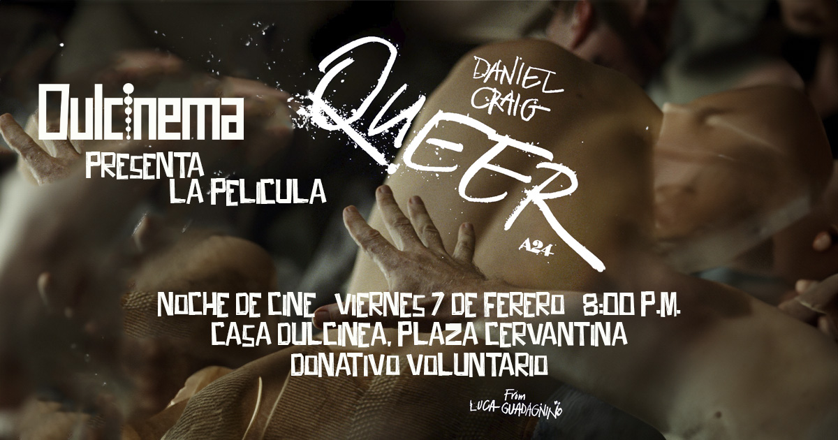 Dulcinea se pone candente con la proyección de la película QUEER, acompáñanos, este próximo viernes a las 8pm
