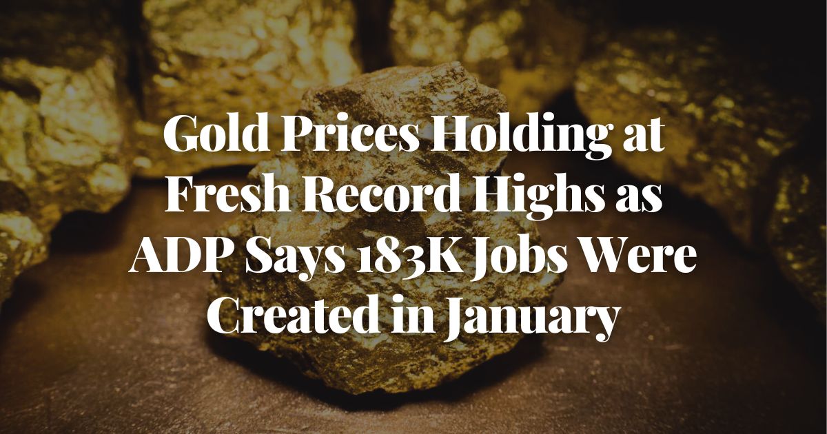 Alliance_Mining's tweet photo. Gold prices holding at fresh record highs as ADP says 183K jobs were created in January. Quick read: https://t.co/f6dQV8p5fU 

#gold #goldinvestment #goldstocks #goldprice #goldnews https://t.co/KYwEwjBq7s