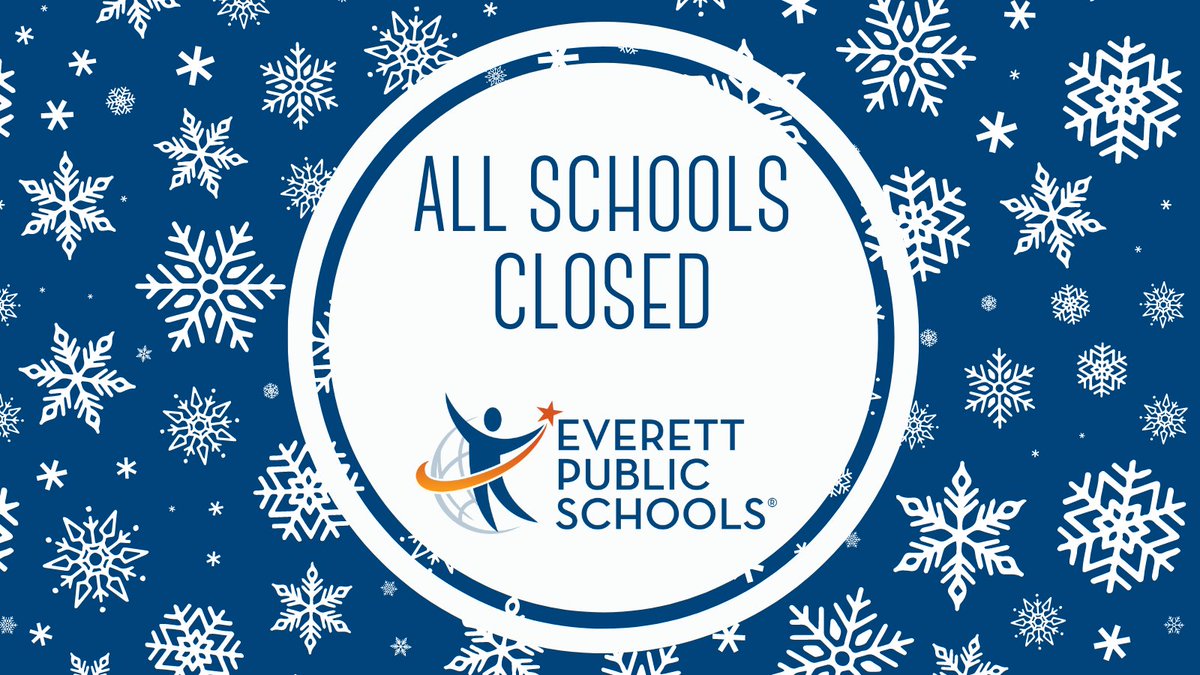 Today, February 5, all schools in Everett Public Schools will be closed because of worsening weather conditions. There will be no in- or out-of-district transportation available. All school-related after school events and athletics will be cancelled unless otherwise announced.