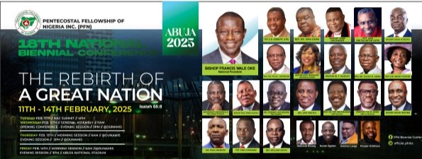Join us at the 18th National Biennial Conference of the Pentecostal Fellowship of Nigeria in Abuja, 2025!

Date: 11 - 14 February, 2025
Venue: Dunamis, Abuja &amp; Abuja National Stadium 

Let's come together in faith and unity for a nation-changing encounter.