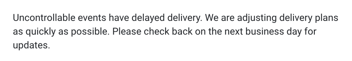 Never seen this kind of message before from UPS... What could a vague "uncontrollable event" be on a shipment? Severe flooding, raging wildfires or Bob forgot to come into work today?? The possibilities are endless!
