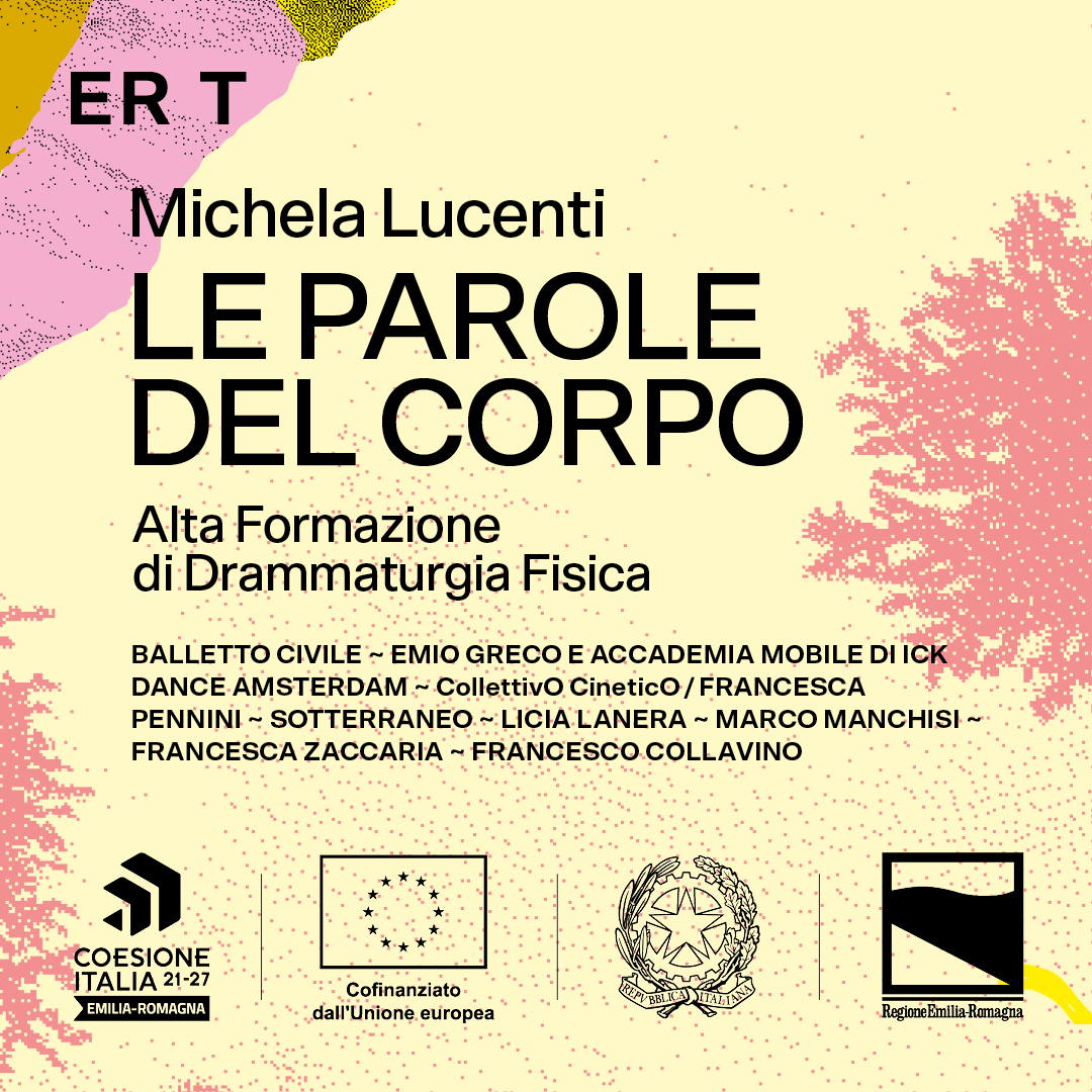 FORMAZIONE ERT 
Bando di selezione per il corso 𝗟𝗘 𝗣𝗔𝗥𝗢𝗟𝗘 𝗗𝗘𝗟 𝗖𝗢𝗥𝗣𝗢. 𝗔𝗟𝗧𝗔 𝗙𝗢𝗥𝗠𝗔𝗭𝗜𝗢𝗡𝗘 𝗗𝗜 𝗗𝗥𝗔𝗠𝗠𝗔𝗧𝗨𝗥𝗚𝗜𝗔 𝗙𝗜𝗦𝗜𝗖𝗔 che indaga e sperimenta la relazione tra danza e teatro, a partire dal corpo.

Scarica il bando → bit.ly/BANDO-Le-parol…