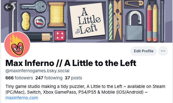 Hi all, in light of recent events, we've decided that this will be our last post here.

If you want to hear about A Little to the Left or other Max Inferno news, find us:
☀️@maxinfernogames on BlueSky
📮Signup for our Newsletter: maxinferno.com/#signup

Hope we see you there♥️