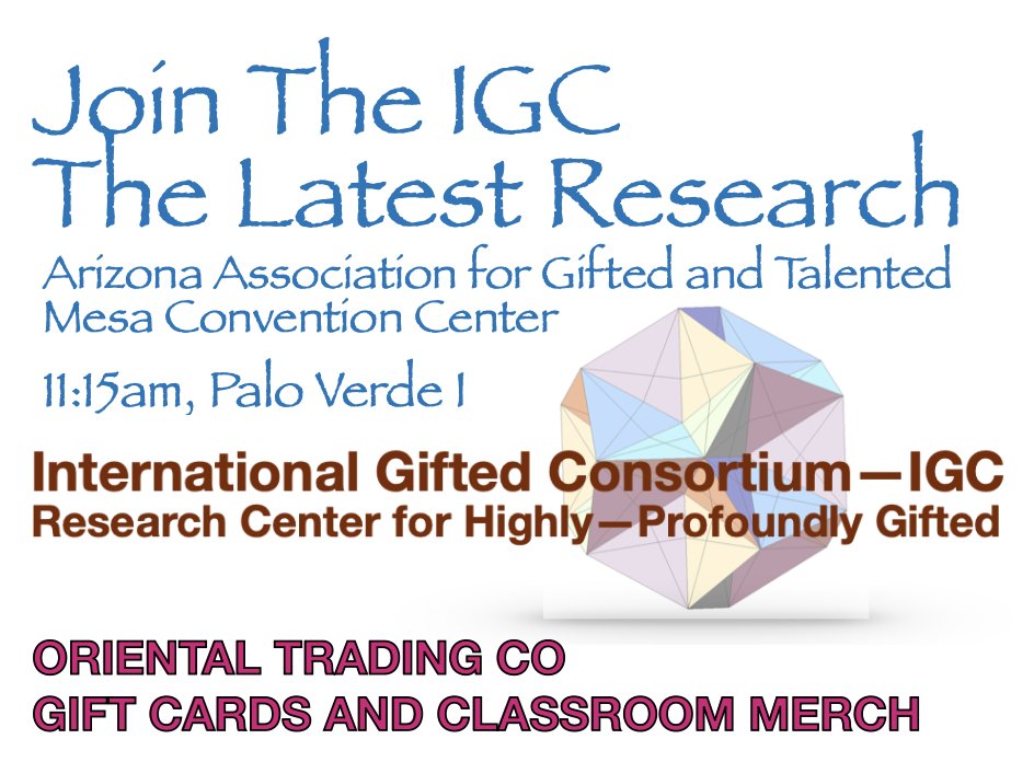 Join The IGC for THE LATEST RESEARCH and ORIENTAL TRADING GIFT CARDS and CLASSROOM MERCH - Vanessa R. Wood and Suzanne Pickett Martinson, Ph.D, Arizona Gifted Conference, Wednesday, February 5, 2025 @ 11:15am, Palo Verde I. We can't wait to learn and share with YOU!