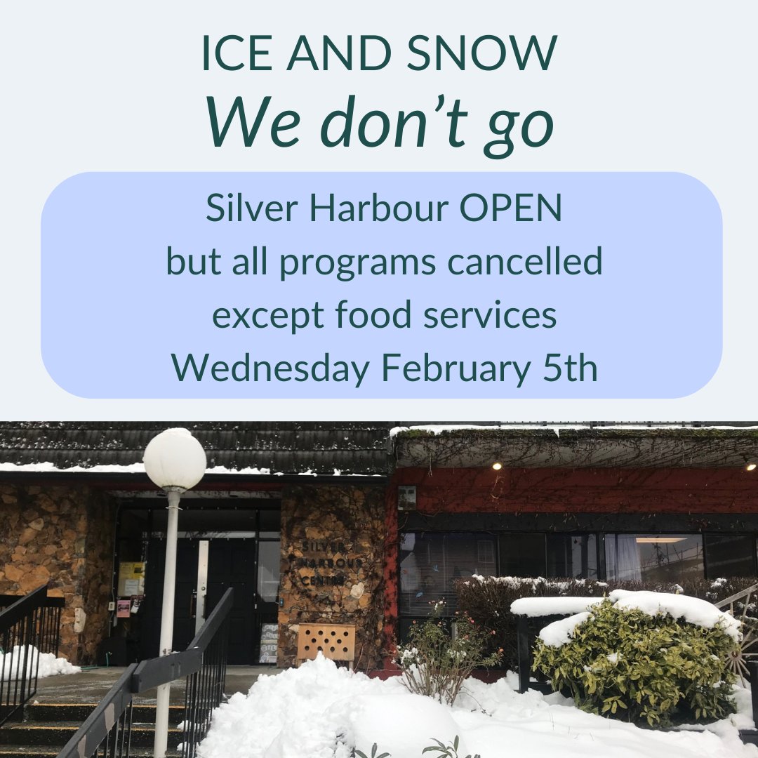 Silver Harbour is open today but all programs except food services are cancelled. Stay safe and warm!