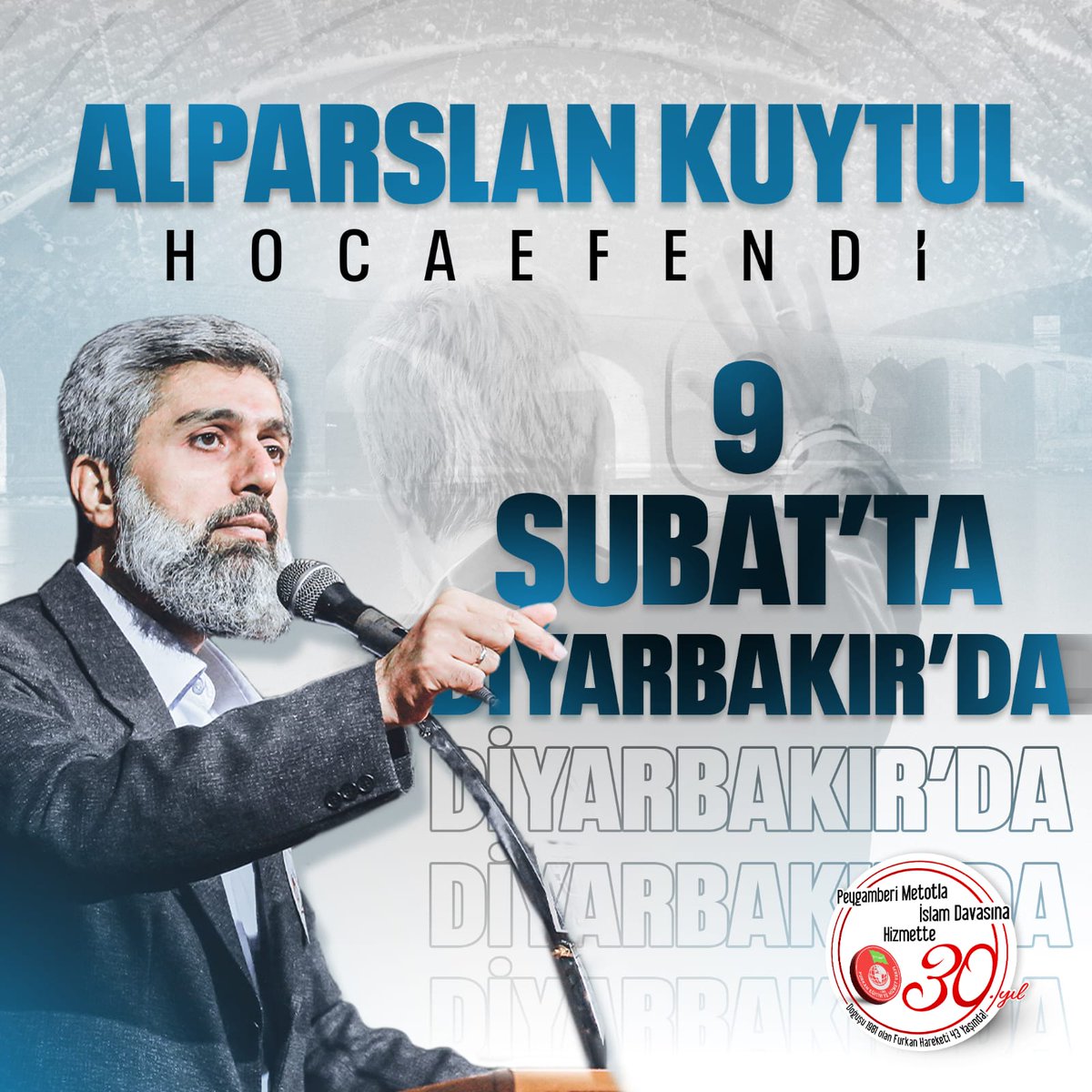 Alparslan Kuytul Hocaefendi Diyarbakır'da!

Alparslan Kuytul Hocaefendi'nin konuşmacı olacağı "Peygamberi Mücadele ve Huneyn Savaşı" konulu konferansına tüm halkımız davetlidir! 

🗓️ 9 Şubat Pazar 
📍 Kaplan Düğün Salonu

9Şubatta DiyarbakıraGeliyor
#FurkanKonferansları