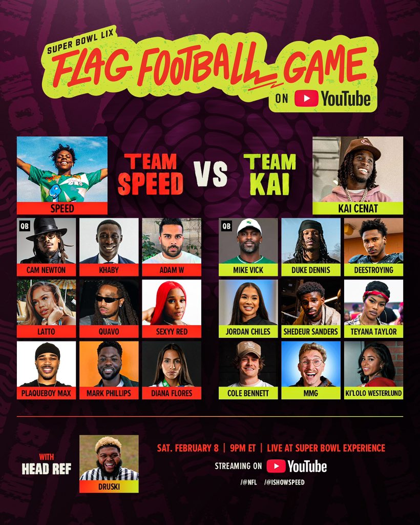 NFL's tweet photo. FULL ROSTER FOR TEAM @ishowspeedsui AND TEAM @KaiCenat 👀😤

Watch the SB LIX Flag Football game go down on NFL + iShowSpeed YouTube channels on 2/8 at 9pm ET https://t.co/lbl1jS5MKb