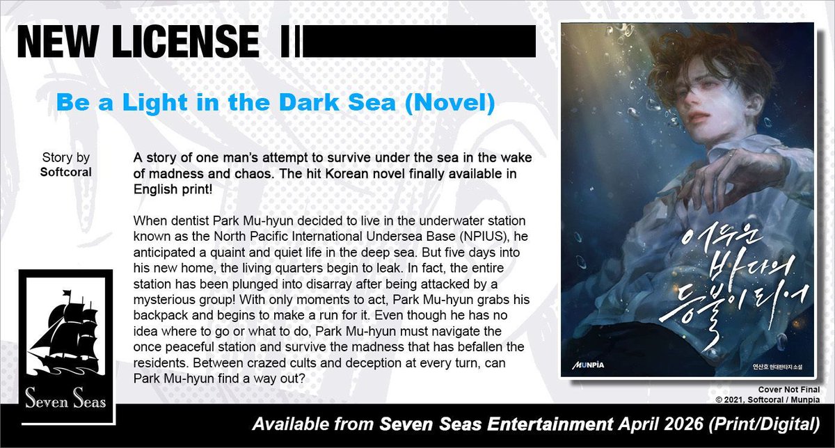 Brand-new license announcement! BE A LIGHT IN THE DARK SEA (NOVEL) by Softcoral. A story of one man’s attempt to survive under the sea in the wake of madness and chaos. The hit Korean novel finally available in English print!

sevenseasentertainment.com/2025/02/05/sev…