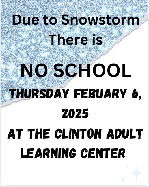 The_CALC's tweet photo. Due to the impending snowstorm, there will be no morning classes at the Clinton Adult Learning Center on Thursday February 6, 2025. https://t.co/hhssuvmDio