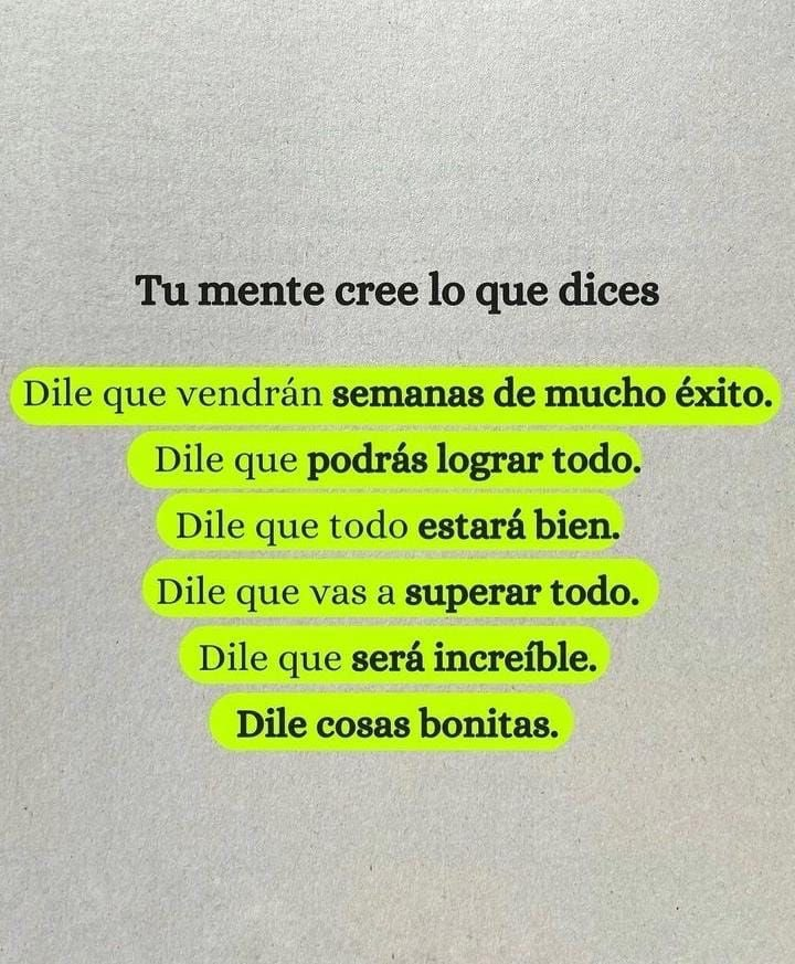 TU MENTE CREE EN LO QUE DICES: