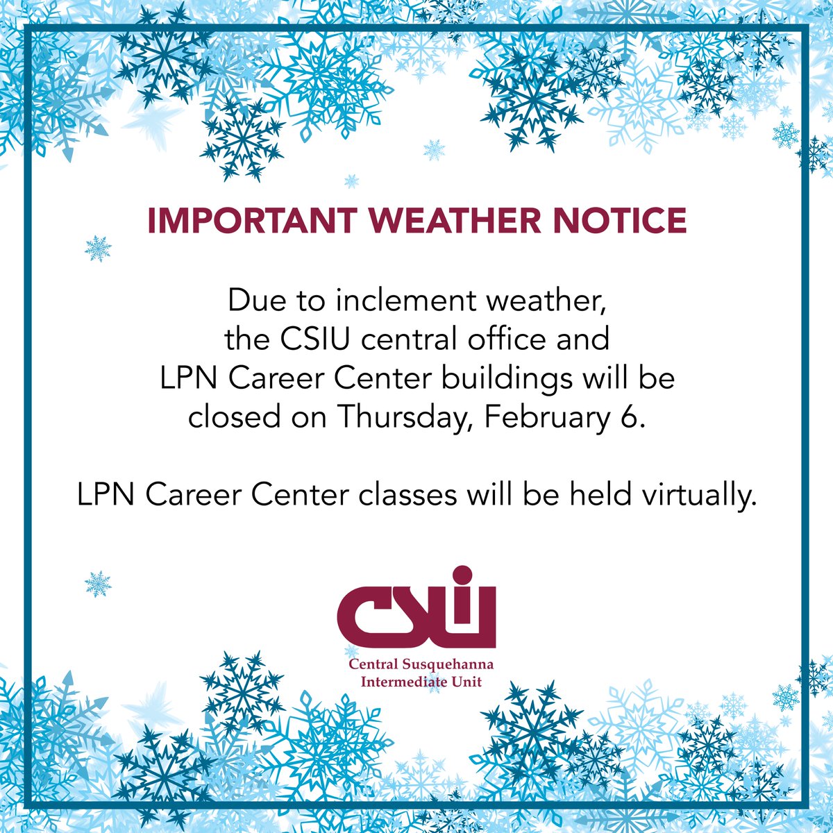 Due to inclement weather the CSIU central office and LPN Career Center buildings will be closed on Thursday, February 6.

LPN Career Center classes will be held virtually.

#inclementweather #staysafe