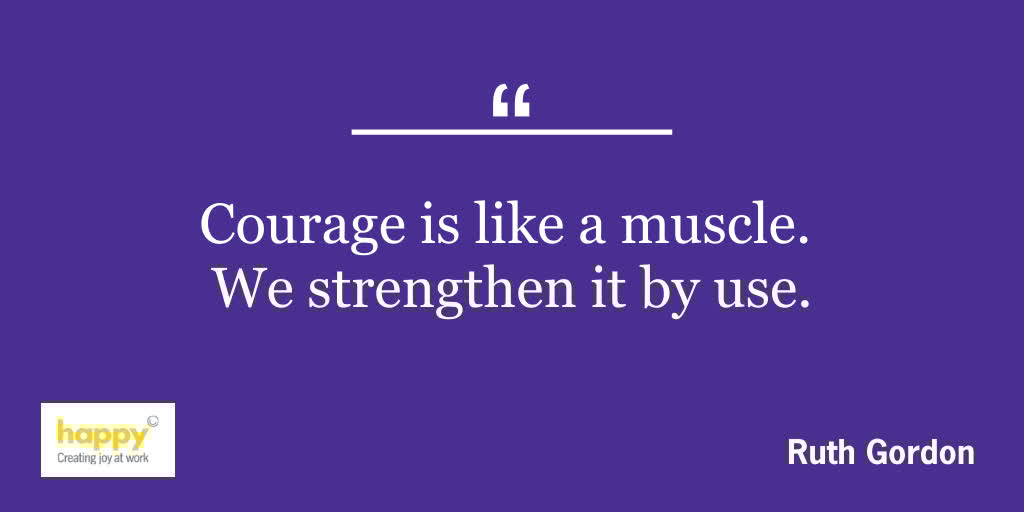 "Courage is like a muscle. We strengthen it by use." #ThursdayThoughts