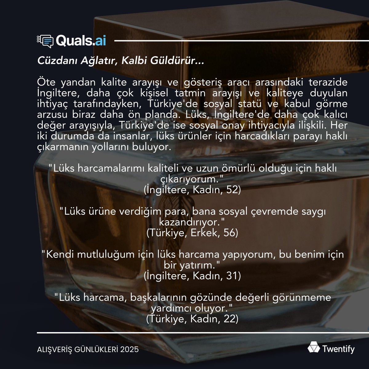QualsAI’nin gücüyle, alışverişçi tutum ve davranışlarının farklı eksenlerde nasıl şekillendiğini incelemek amacıyla yeni araştırma serimize başlıyoruz. Tüketiciler için lüks ne anlama geliyor? Kalite ve prestij mi, yoksa gösteriş ve statü mü? 

bit.ly/4gtn6tg