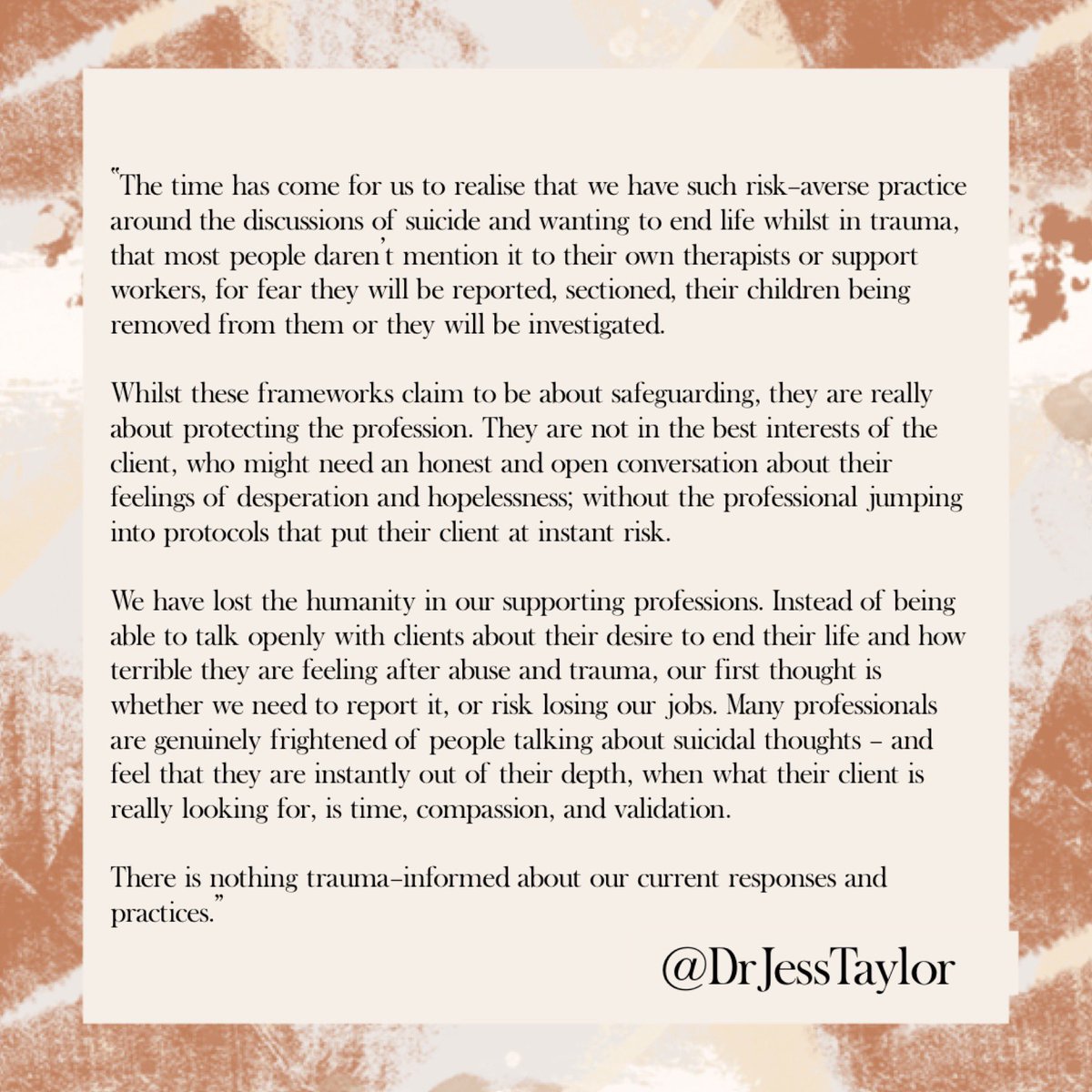 How can therapy ever be effective if there are certain topics you cannot discuss safely? 

Text: 

“The time has come for us to realise that we have such risk-averse practice around the discussions of suicide and wanting to end life whilst in trauma, that most people daren’t
