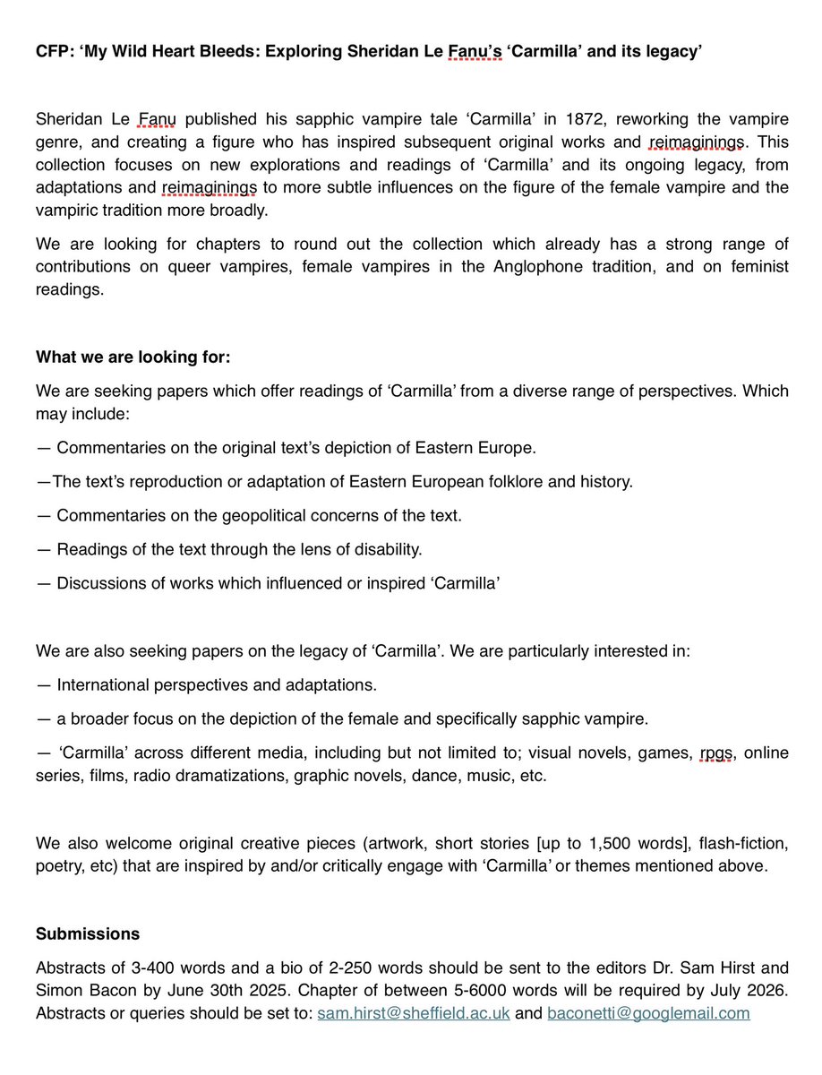 Simon Bacon (@baconetti) on Twitter photo Aca-Carmilla-Colleagues.
Exciting new collection on Carmilla (see attached image):
CFP: ‘My Wild Heart Bleeds: Exploring Sheridan Le Fanu’s ‘Carmilla’ and its legacy’
If interested see the image attached or contact us at: sam.hirst@sheffield.ac.uk & baconetti@googlemail.com Aca-Carmilla-Colleagues.
Exciting new collection on Carmilla (see attached image):
CFP: ‘My Wild Heart Bleeds: Exploring Sheridan Le Fanu’s ‘Carmilla’ and its legacy’
If interested see the image attached or contact us at: sam.hirst@sheffield.ac.uk & baconetti@googlemail.com