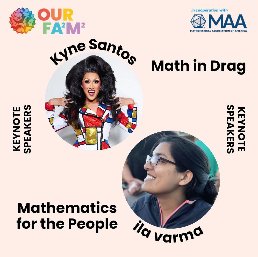 hear our two keynote speakers, Kyne Santos and ila varma, talk about “Math in Drag” and “Mathematics for the People” at the 5th annual OURFA2M2 conference this weekend! 

It’s not too late to register! 
For more info and to register for the event visit ourfa2m2.org