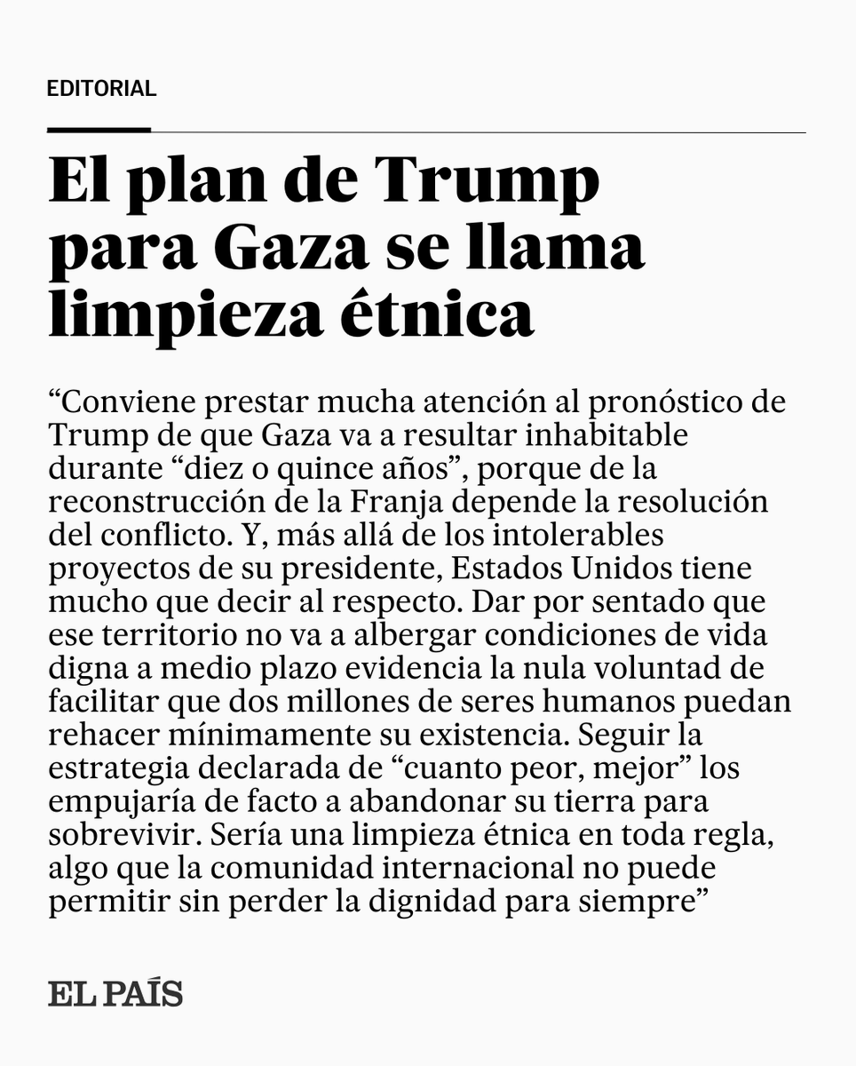 Editorial | "La pretensión del presidente de Estados Unidos de expulsar a casi dos millones de palestinos de la Franja es un intolerable desafío a la legalidad internacional" tinyurl.com/6dmv5hwf