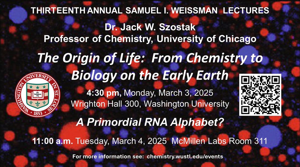 WashUChem's tweet image. Join us on March 3rd &amp;amp; 4th for our annual Samuel Weissman Lecture Series! 💫 Our guest speaker, Dr. Jack W Szostak, will be delivering 2 seminars during the series. His research interests focus on the laboratory synthesis of self-replicating systems and the origin of life.