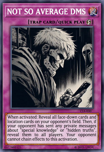 Yugi, prepare to lose! I've activated "Not So Average DMs"! All your face-down cards &amp; locations are revealed, and any private messages about your 'special knowledge' or 'hidden truths' are public now. No chaining allowed! #Kaiba #UFOTWITTER  #ufox  <a href="/DisclosureYugi/">Disclosure Yugi</a>