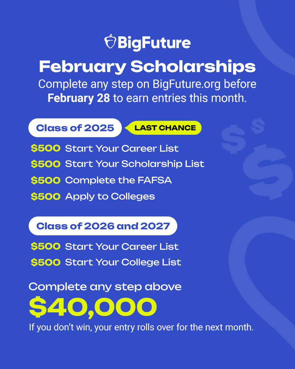 🚨 February is the LAST CHANCE for #Classof2025 seniors to qualify for BigFuture Scholarships.

Sophomores, juniors, and seniors can earn entries for $40,000 and $500 scholarships by completing one or more of these steps by February 28. spr.ly/6011IE0ZU