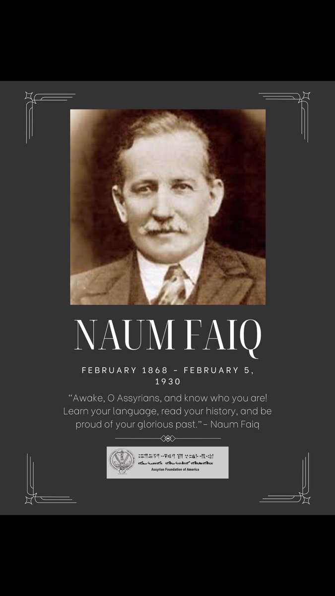 AssyrianFDN's tweet photo. The Assyrian Foundation of America proudly honors the life and legacy of Naum Faiq as we commemorate him on this special day. Naum Faiq was a distinguished Assyrian intellectual, writer, and nationalist who played a pivotal role in advancing Assyrian identity, culture, and unity. https://t.co/p8H7ak2C20