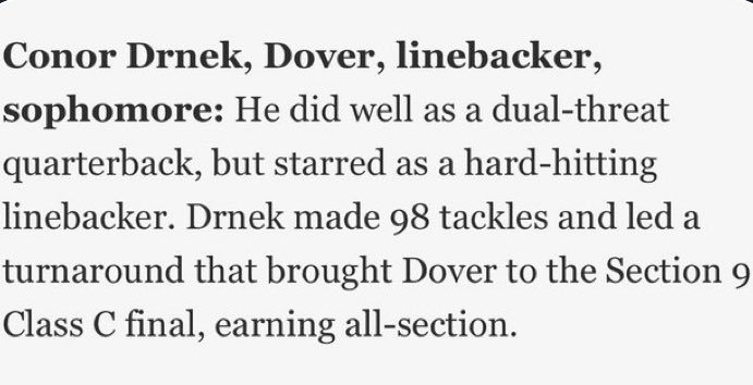 Conor “BIG C” Drnek is a rising football star from Dover, Standing at 6’2” and 205 pounds excelling as both a linebacker and a dual-threat quarterback. He was named to the Poughkeepsie Journal All-Star 1st Team,highlighting his impact on the field.<a href="/ConorDrnek/">Conor “BIG C” Drnek</a>
 <a href="/ecp2025/">East Coast Pipeline</a>