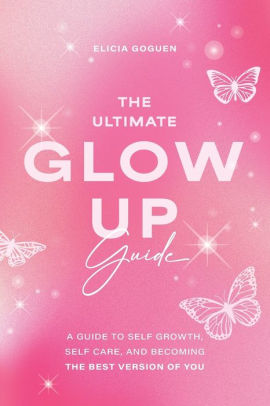 Book The Ultimate Glow Up Guide: A Guide to Self Growth, Self Care, and ...